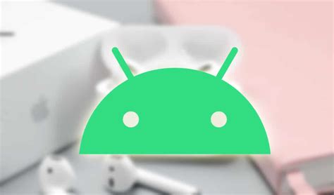 Как использовать AirPods с Android-устройством