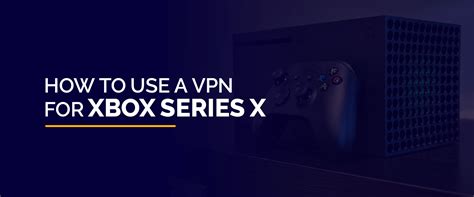 Установка VPN на Xbox Series X