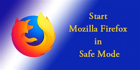 Шаг 1: Запустите Firefox в безопасном режиме