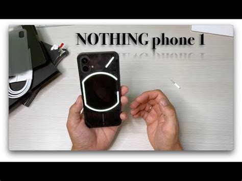 Шаг 1: Распаковка nothing phone 1